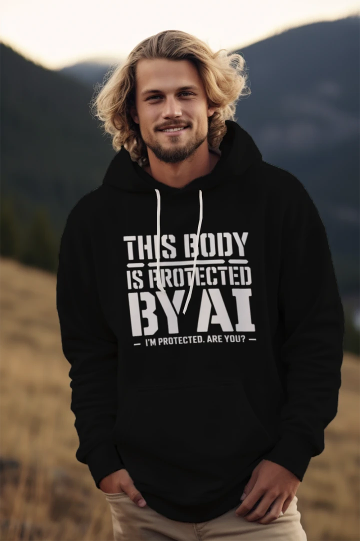HOODIE - THIS BODY IS PROTECTED BY AI